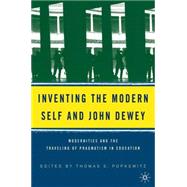 Inventing the Modern Self and John Dewey Modernities and the Traveling of Pragmatism in Education