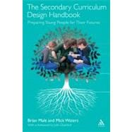 The Secondary Curriculum Design Handbook Preparing Young People for Their Futures