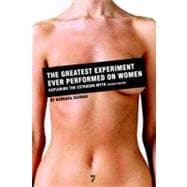 The Greatest Experiment Ever Performed on Women Exploding the Estrogen Myth