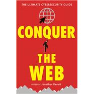 Conquer the Web The Ultimate Cybersecurity Guide