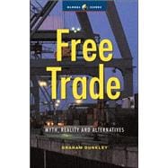 Free Trade Myths, Realities and Alternatives