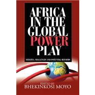 Africa in Global Power Play: Debates, Challenges and Potential Reforms
