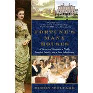 Fortune's Many Houses A Victorian Visionary, a Noble Scottish Family, and a Lost Inheritance