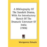 A Bibliography Of The Sanskrit Drama, With An Introductory Sketch Of The Dramatic Literature Of India