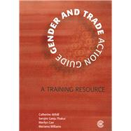 Gender and Trade Action Guide A Training Resource