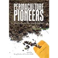 Permaculture Pioneers: Stories from the New Frontier