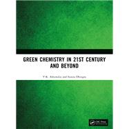 Green Chemistry in 21st Century and Beyond