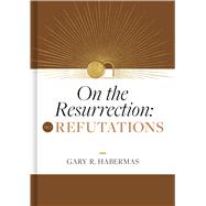 On the Resurrection, Volume 2 Refutations