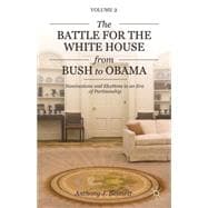 The Battle for the White House from Bush to Obama Nominations and Elections in an Era of Partisanship