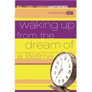 Waking Up from a Dream of a Lifetime