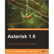 Asterisk 1. 6 : Build feature-rich telephony systems with Asterisk