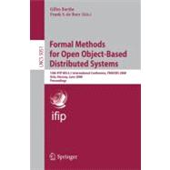 Formal Methods for Open Object-Based Distributed Systems : 10th IFIP WG 6. 1 International Conference, FMOODS 2008, Oslo, Norway, June 4-6, 2008 Proceedings