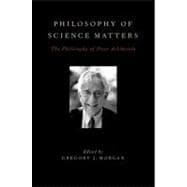 Philosophy of Science Matters The Philosophy of Peter Achinstein