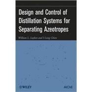 Design and Control of Distillation Systems for Separating Azeotropes