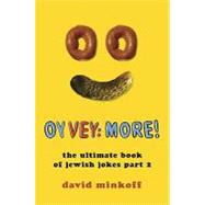Oy Vey: More! : The Ultimate Book of Jewish Jokes Part 2