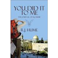 You Did It to Me: The Journal of R.j. Hume