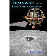 Tom Swift and His Luna-tronics Excavator