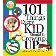 101 Things Every Kid Should Do Growing Up
