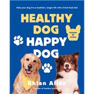 Healthy Dog, Happy Dog Help your dog live a healthier, longer life with a fresh food diet
