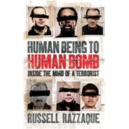 Human Being to Human Bomb : Inside the Mind of a Terrorist