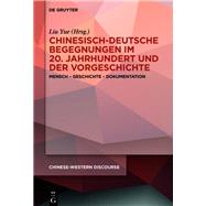 Chinesisch-deutsche Begegnungen im 20. Jahrhundert und der Vorgeschichte