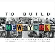 To Build New York 100 Years of Infrastructure