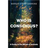 Who is Conscious? A Guide to the Minds of Animals