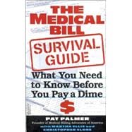 Medical Bill Survival Guide : What You Need to Know Before You Pay a Dime