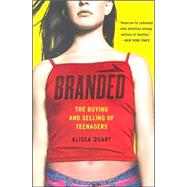 Branded The Buying And Selling Of Teenagers