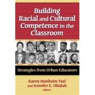 Building Racial and Cultural Competence in the Classroom : Strategies from Urban Educators
