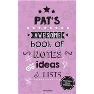 Pat's Awesome Book of Notes, Lists & Ideas
