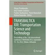 TRANSBALTICA XIII: Transportation Science and Technology