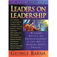 Leaders on Leadership Wisdom, Advice and Encouragement on the Art of Leading God's People