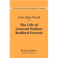The Life of General Nathan Bedford Forrest (Barnes & Noble Digital Library)