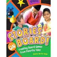 Stories on Board!: Creating Board Games from Favorite Tales