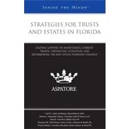Strategies for Trusts and Estates in Florida: Leading Lawyers on Monitoring Current Trends, Preventing Litigation, and Determining the Best Estate Planning Strategy