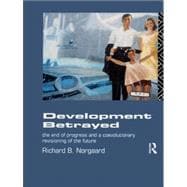 Development Betrayed: The End of Progress and a Co-Evolutionary Revisioning of the Future
