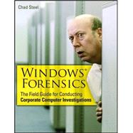 Windows Forensics : The Field Guide for Corporate Computer Investigations