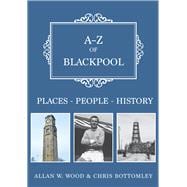 A-Z of Blackpool Places-People-History
