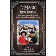 The Magic of the Red Dress Rhymes of the Women Who Tamed the West