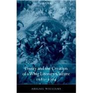 Poetry and the Creation of a Whig Literary Culture 1681-1714