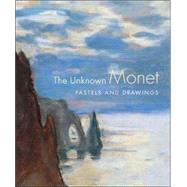 The Unknown Monet; Pastels and Drawings