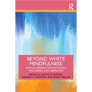Beyond White Mindfulness: Critical perspectives on racism, well-being and liberation