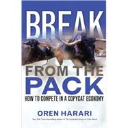 Break from the Pack : How to Compete in a Copycat Economy