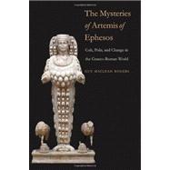 The Mysteries of Artemis of Ephesos; Cult, Polis, and Change in the Graeco-Roman World