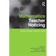Mathematics Teacher Noticing: Seeing through Teachers' Eyes