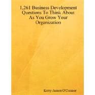 1261 Business Development Questions to Think About As You Grow Your Organization
