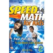 Speed Math for Kids The Fast, Fun Way To Do Basic Calculations