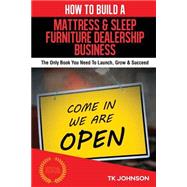 How to Build a Mattress and Sleep Furniture Dealership Business