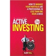 Active Investing How to Manage Your Portfolio Like a Professional in Less than One Hour a Week